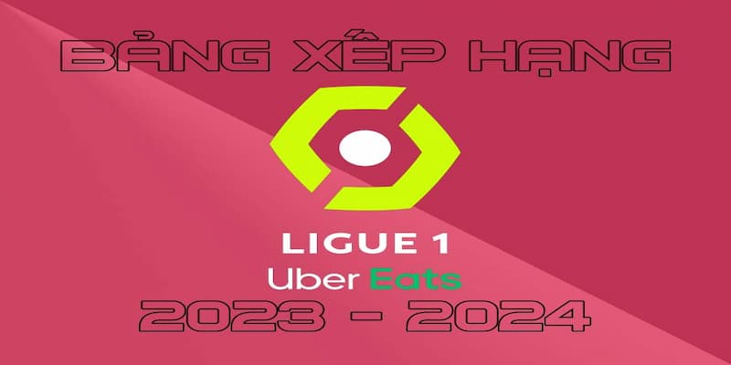 Mẹo tận dụng bảng xếp hạng Ligue 1 để soi kèo